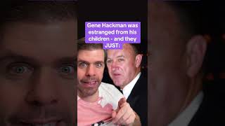 Famous Gene Hackman Was Estranged From His Children - And They JUST: Wealth