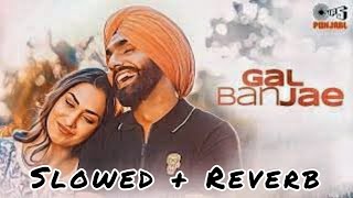 Gal Ban Jae (Slowed & Reverb) Ammy Virk