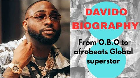 DAVIDO BIOGRAPHY : from O.B.O to afrobeat global superstar