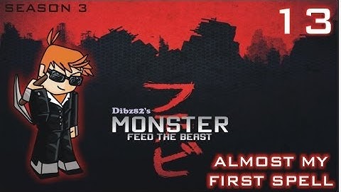 FTB Monster #13: Almost My First Spell