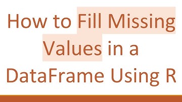 How to Fill Missing Values in a DataFrame Using R