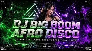 Download Lagu DJ ILHAM - BIG BOOM KBOOM KBOOM AFRO DISCO SLOW FULL BASS GACOR SOUND VIRAL TIKTOK TERBARU 2026 !!