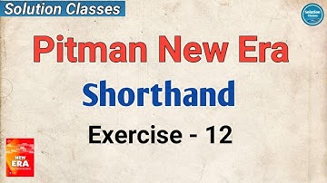 Exercise 12 Pitman New Era Shorthand | Answer Key | Exercise Solution | Solution Classes | Full sol