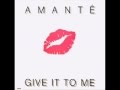 Amante - Give It To Me (High Energy)