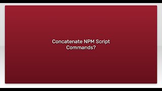Concatenate NPM Script Commands? Nodejs Concatenate Npm Script Commands