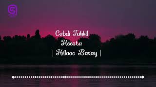 Cabdi Tahliil - Heesta - Hillaac Baxay - Astaan Music 2022