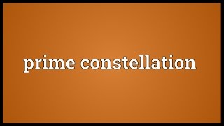 Prime constellation Meaning