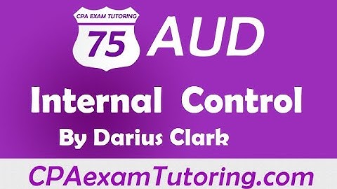 2020 CPA Audit Exam-Internal Control-Darius Clark-CPAexamTutoring.com