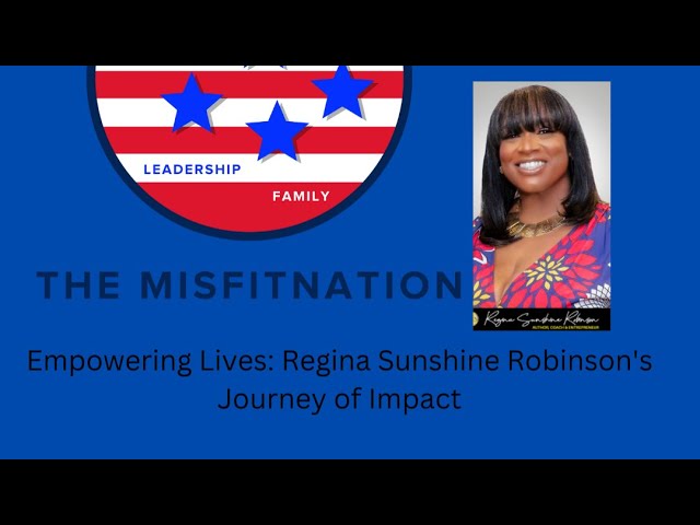 Empowering Lives: Regina Sunshine Robinson's Journey of Impact
