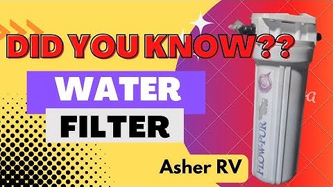 All About RV House Water Filters