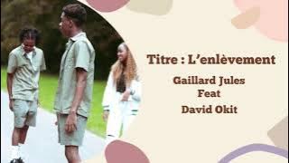 Gaillard Jules - L’enlèvement avec David Okit ( Paroles)