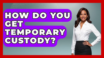 How Do You Get Temporary Custody? - Get Divorce Answers