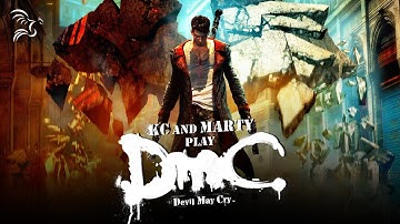 Revisiting DmC: Devil May Cry with KC and Marty - Part 1