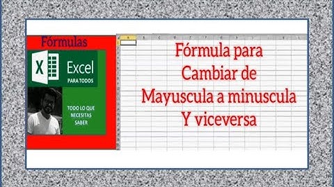 Cambiar letras de mayúsculas a minúsculas- excel para todos y todas.