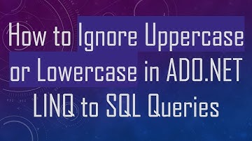 How to Ignore Uppercase or Lowercase in ADO.NET LINQ to SQL Queries