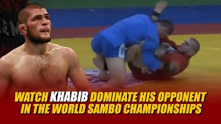 Watch Khabib dominate his opponent in the World Sambo Championships!