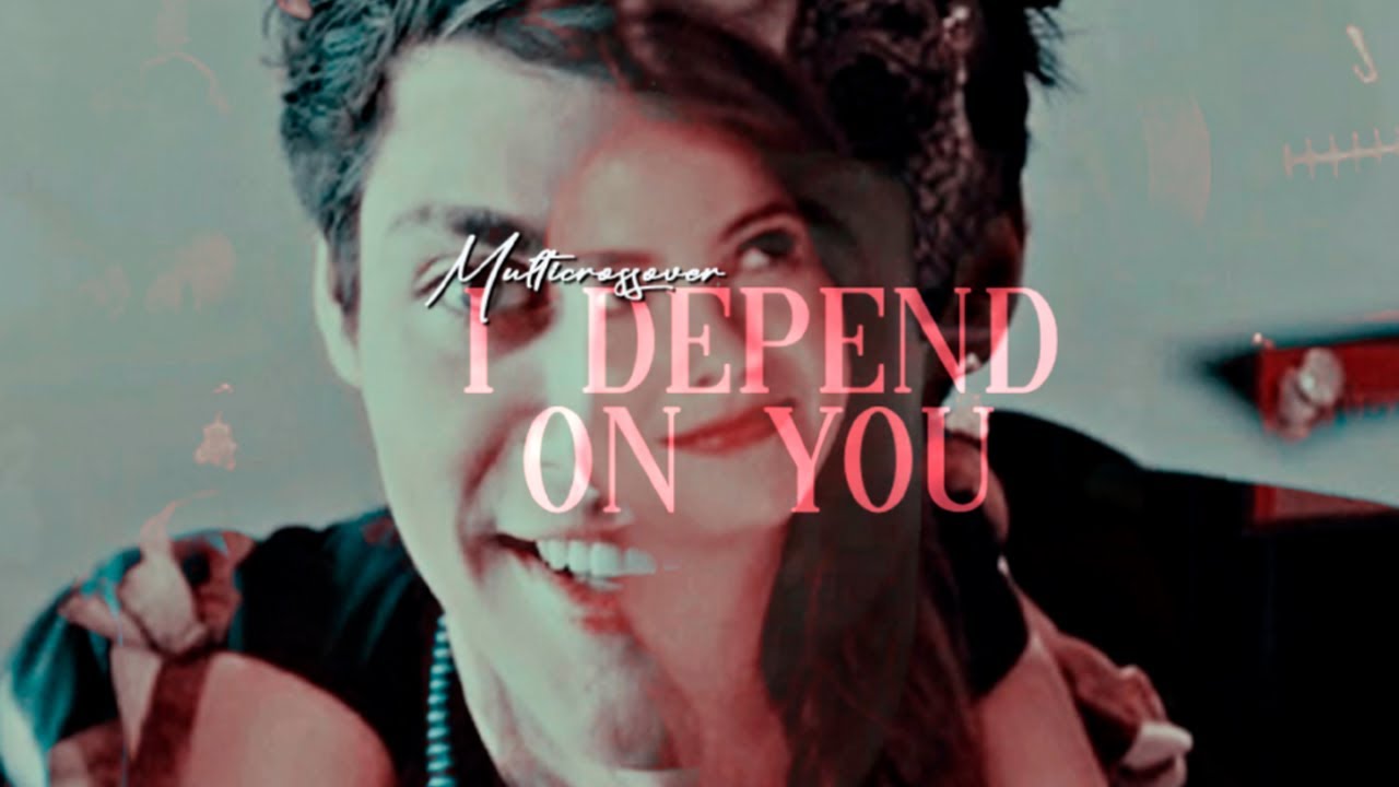 ● multicrossover | i depend on you [+BeautyShowstuber]