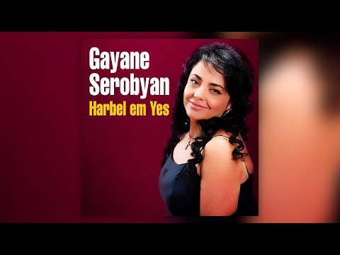 Gayane Serobyan - Harbel Em Yes | Армянская музыка | Armenian Music | Հայկական երաժշտություն