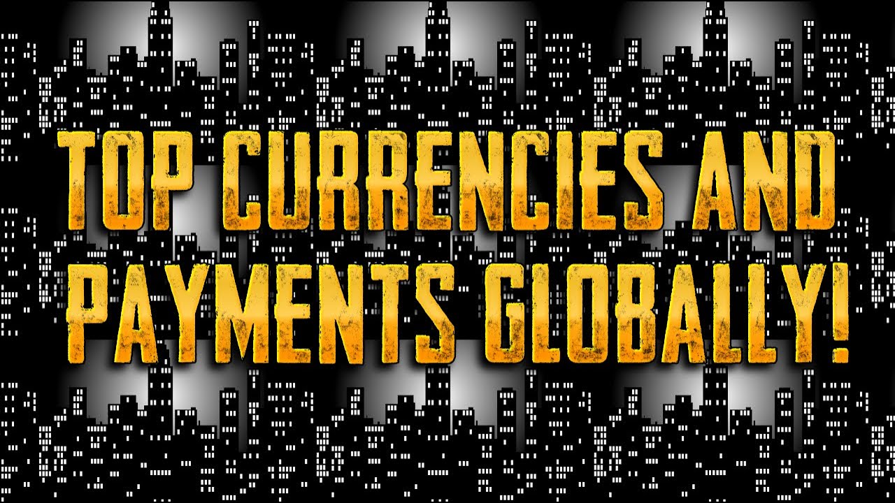 TOP CURRENCIES AND PAYMENTS GLOBALLY! - John White & Bill Must