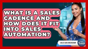 What Is A Sales Cadence And How Does It Fit Into Sales Automation? - Sales Saas Breakdown