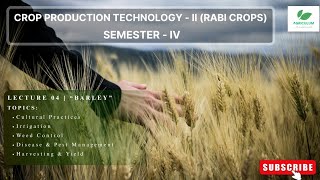 Lec - 4 Barley | Crop Production Technology -II (Rabi Crops) | Cultural practices| Disease &amp; Pest. 