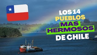 Los 14 Pueblos más BONITOS de CHILE  2023