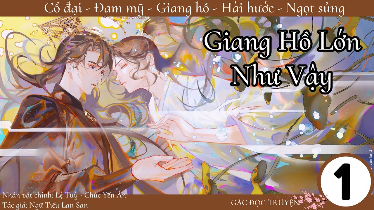(1) Giang Hồ Lớn Như Vậy, truyện đam mỹ, cổ đại, võ hiệp, ngọt sủng, hài hước, sảng văn, điền văn