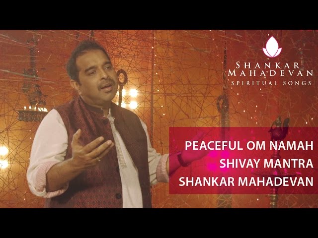 Peaceful Om Namah Shivay Mantra by Shankar Mahadevan class=
