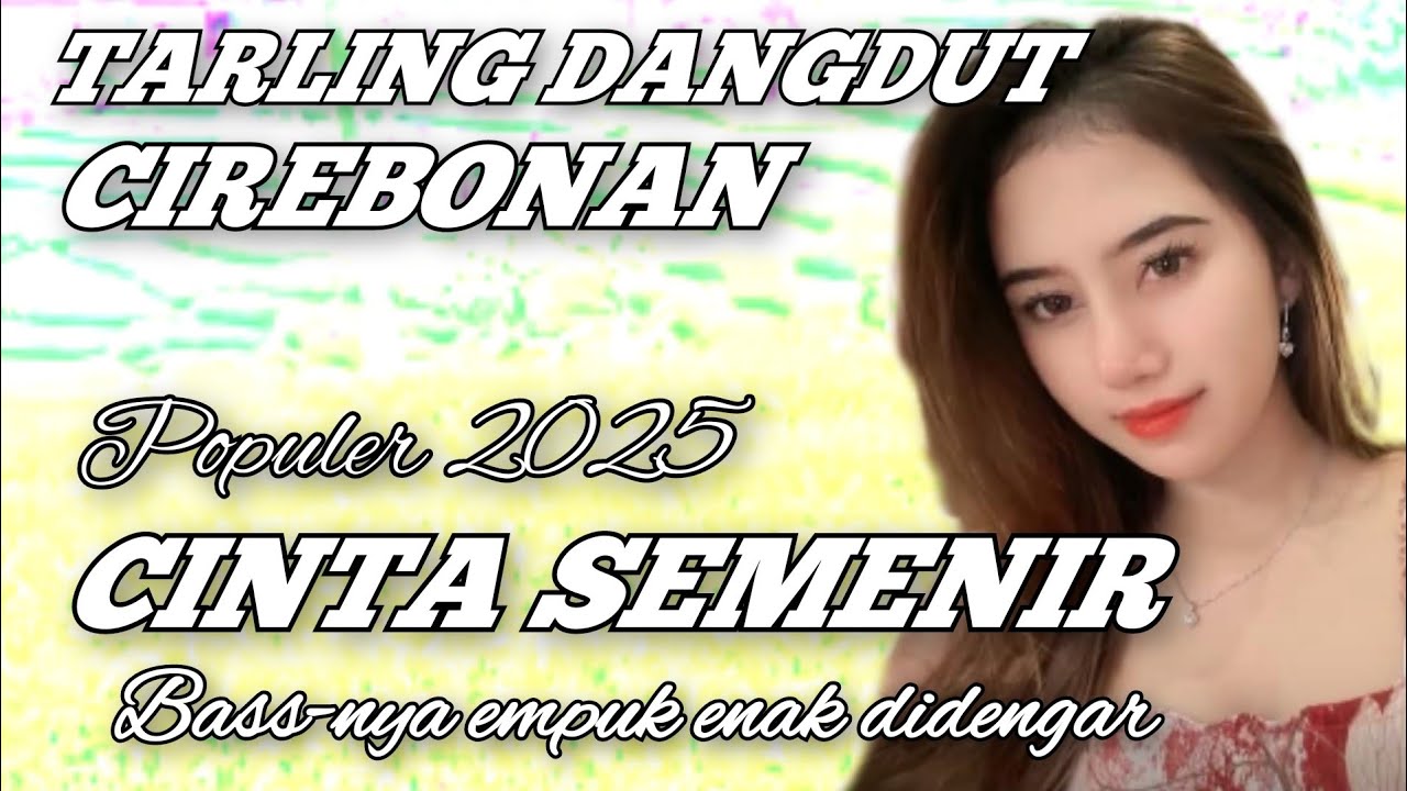 TARLING DANGDUT CIREBONAN || CINTA SEMENIR LAGU TARLING HITS 2025 BASS-NYA EMPUK POLL