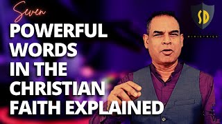 SEVEN  POWERFUL WORDS IN THE CHRISTIAN FAITH EXPLAINED | SANDEEP DANIEL