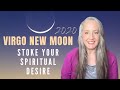 Virgo New Moon 2020 - Stoke Your Spiritual Desire - Astrology