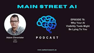 Why Your AI Visibility Tools Might Be Lying To You | Main Street AI Podcast