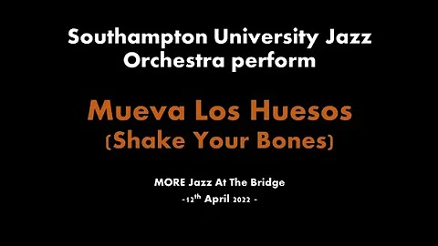 Mueva Los Huesos (Shake Your Bones) - Southampton University Jazz Orchestra