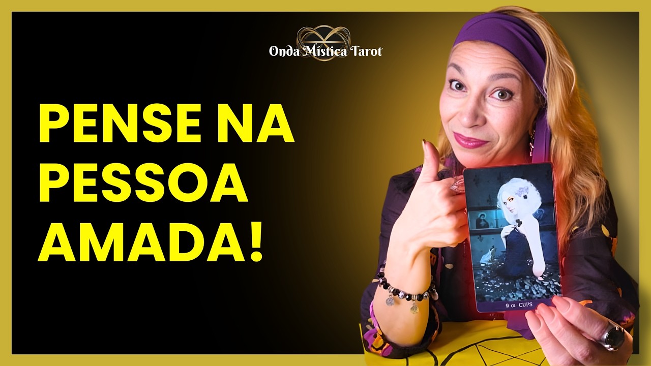 PENSE na PESSOA AMADA e veja a RESPOSTA AGORA!