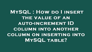 MySQL : How do I insert the value of an auto-increment ID column into another column on inserting in