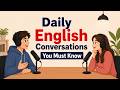 Daily English Conversations You Must Know | Beginner English Podcast