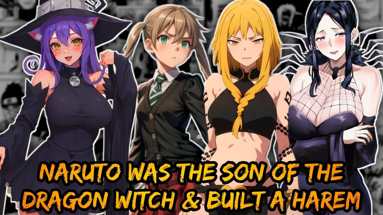 What if Naruto was the Son of the Dragon Witch & Built Harem in Soul Eater?(Soul/Blackstar Bash)