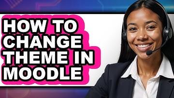 How to Change Theme in Moodle - Easy Guide