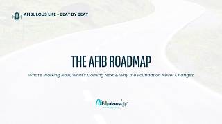 The AFib Roadmap: What's Working Now, What's Coming Next, and Why the Foundation Never Changes