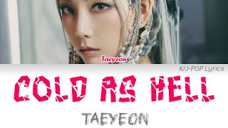 Taeyeon (태연) - Cold as Hell Colour Coded Lyrics (Han/Rom/Eng)