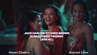 Jack Harlow Ft Chris Brown  Already Best Friends  639 Hz  Heart Chakra  Heal L Relationships  
