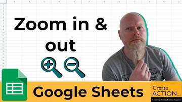 Google Sheets - Zoom in and zoom out