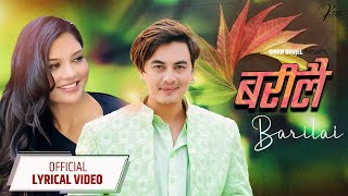 Kiran Bhujel Barilai-बरल Ft. Paul Shah & Juna Sundas Official Lyrical Video 2080