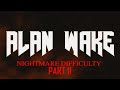 Alan Wake Nightmare Difficulty Shenanigans Part 2