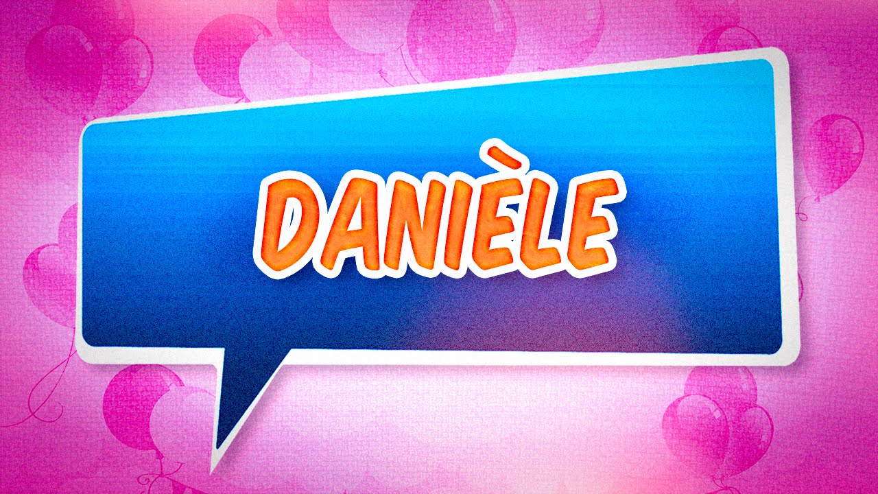 Joyeux Anniversaire Daniele Youtube