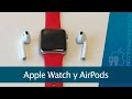 Cinco cosas que puedes hacer con tu Apple Watch y los AirPods