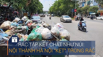 Nội thành Hà Nội tiếp tục "kẹt" trong rác | VTC1