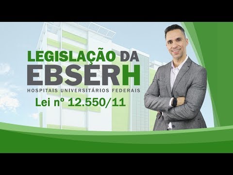 LEGISLAÇÃO DA EBSERH LEI Nº 12.550 DE 2011 #01 - LEGISLAÇÃO DA EBSERH LEI Nº 12.550 DE 2011 #01