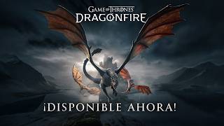 Game of Thrones: Dragonfire - ¡Ya disponible!