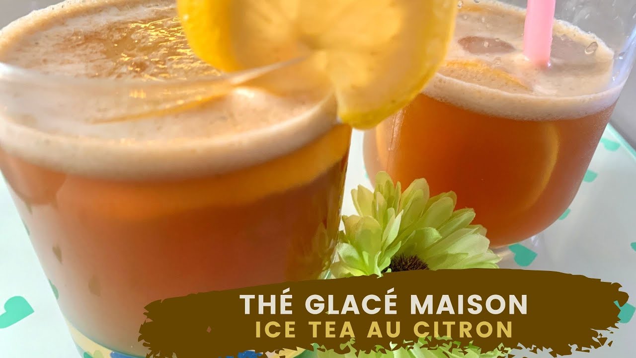 Comment faire du thé glacé maison (ice tea) au citron 🍋 avec du thé